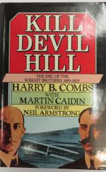 Kill Devil Hill The Epic of the Wright Brothers 1899-1909