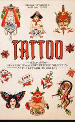 Tattoo 1730's-1970's Henk Schiffmacher's Private Collection. 40th Edition 