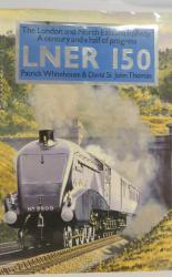 LNER 150: The London and North Eastern Railway. A Century and a Half of Progress