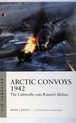 Arctic Convoys 1942 The Luftwaffe cuts Russia's lifeline. Air Campaign 32 