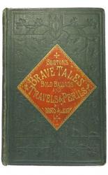 Beeton's Brave Tales, Bold Ballads, and Travels and Perils by Land and Sea.