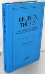 Belief In The Sea. State Encouragement of British merchant Shipping and Shipbuilding 