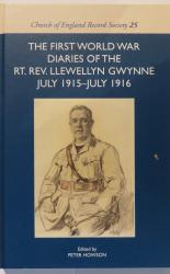 The First World War Diaries of the Rt. Rev. Llewellyn Gwynne July 1915-July 1916