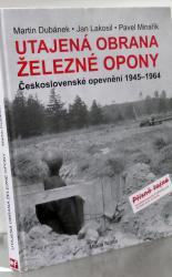 Utajena Obrana Zelezne Opony Ceskoslovenske opevneni 1945-1964
