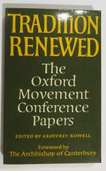 Tradition Renewed: The Oxford Movement Conference Papers