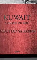 Sebastiao Salgado Kuwait A Desert Of Fire Taschen Collector's Edition of 1,000 copies