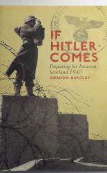 If Hitler Comes Preparing For Invasion; Scotland 1940
