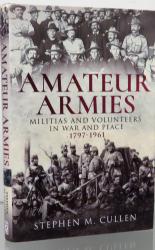 Amatuer Armies. Militias And Volunteers In War And Peace. 1797-1961