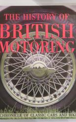 The History of British Motoring: A Chronicle of Classic Cars and Bikes