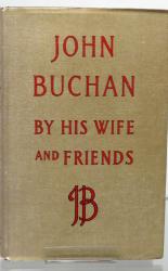 John Buchan By His Wife And Friends 