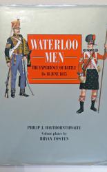 Waterloo Men. The Experience of Battle 16-18 June 1815