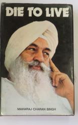 Die To Live Maharaj Charan Singh Answers Questions on Mediitation 