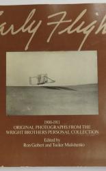 Early Flight: 1900-1911 Original Photographs from the Wright Brothers Personal Collection