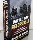 Battle For Belorussia. The Red Army's Forgotten Campaign Of October 1943-April 1944