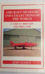 Aircraft Museums and Collections of the World 2: Great Britain and Ireland