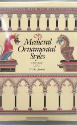 Medieval Ornamental Styles. Polychromatic Decoration as applied to Buildings in the Medieval Style 