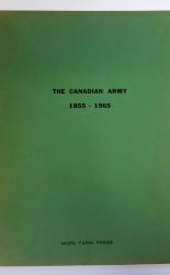 The Canadian Army 1855-1965 Lineages Regimental Histories