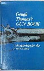 Gough Thomas's Gun Book: Shotgun lore for the sportsman