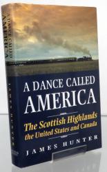 A Dance Called America. The Scottish Highlands the United States and Canada 