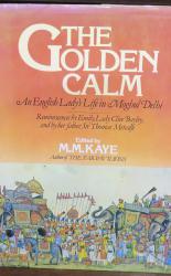 The Golden Calm. An English Lady's Life in Moghul Delhi 