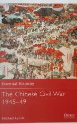Essential Histories The Chinese Civil War 1945-49