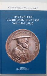 The Further Correspondence of William Laud. Church of England Record Society Volume 23 