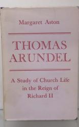 Thomas Arundel. A Study of Church Life in the Reign of Richard II 