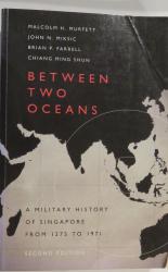 Between Two Oceans: A Military History of Singapore from 1275 to 1971