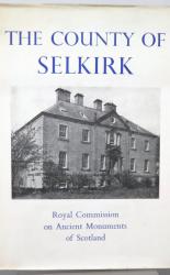 An Inventory Of The Ancient And Historical Monuments Of Selkirkshire With The Fifteenth Report Of The Commission 