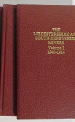 The Leicestershire and South Derbyshire Miners in Three Volumes