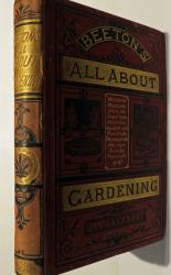 Beeton's All About Gardening; Being A Popular Dictionary Of Gardening, Containing Full Practical Instructions 