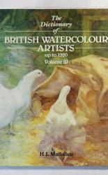 The Dictionary of British Watercolour Artists up to 1920 Volume III