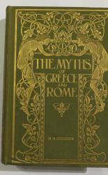 The Myths of Greece and Rome: Their Stories Signification and Origin