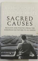 Sacred Causes: Religion and Politics from the European Dictators to Al Qaeda
