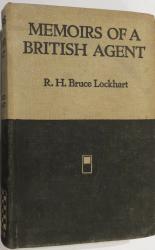 Memoirs Of A British Agent: Being an account of the author's early life in many lands and of his official mission to Moscow in 1918