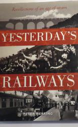 Yesterday's Railways Recollections of an age of steam 