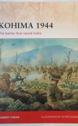 Campaign 229 Kohima 1944 The Battle that Saved India
