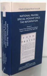 Church of England Record Society Volume 22. National Prayer Special Worship Sine The Reformation. Volume 2 General Fasts, Thanksgivings and Special Prayers in the British Isles, 1689-1870