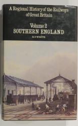 A Regional History of the Railways of Great Britain: Volume 2: Southern England 