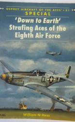 Osprey Aircraft of the Aces 51 Special 'Down to Earth' Strafing Aces of the Eighth Air Force