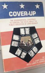 Cover Up. The Governmental Conspiracy To Conceal The Facts About The Public Execution Of John Kennedy. Limited Edition Signed by Gary Shaw 