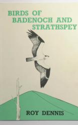 A Status and Guide To The Birds of Badenoch & Strathspey. Including a Detailed Chapter On Ospreys In Scotland 