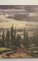 A Twilight Landscape. The hidden art of George James Rowe of Woodbridge (1804-1883 )