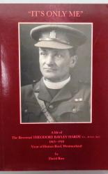It's Only Me A Life of The Reverend Theodore Bayley Hardy 1863-1918 Vicar of Hutton Roof, Westmorland.
